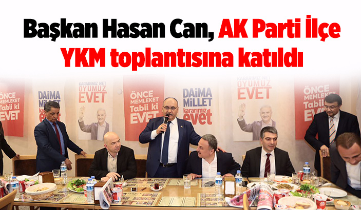 Başkan Hasan Can, AK Parti İlçe YKM toplantısına katıldı