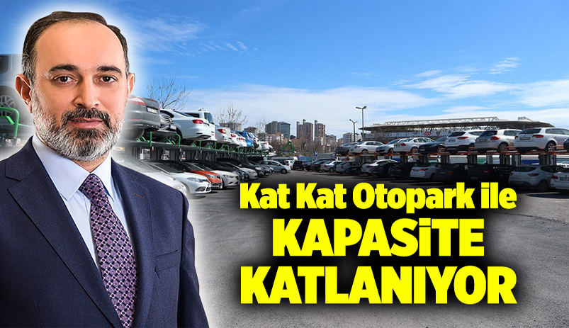 Kat Kat Otopark ile Kapasite Katlanıyor