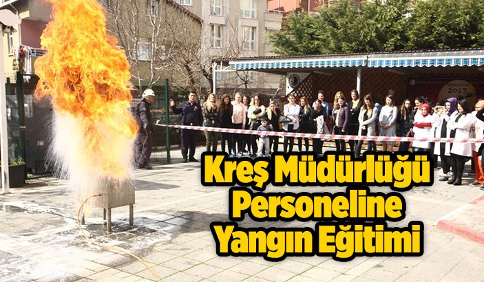 Kreş Müdürlüğü Personeline Yangın Eğitimi