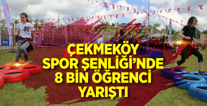 ÇEKMEKÖY SPOR ŞENLİĞİ'NDE 8 BİN ÖĞRENCİ YARIŞTI