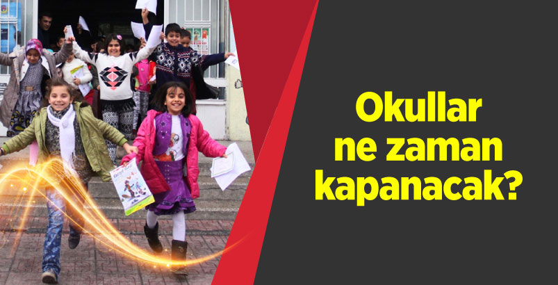 Okullar Ne Zaman Kapanacak?