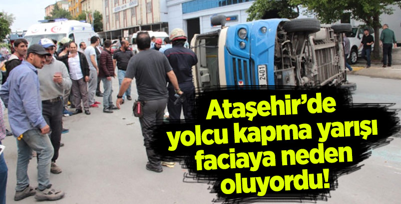 Ataşehir'de yolcu kapma yarışı faciaya neden oluyordu!