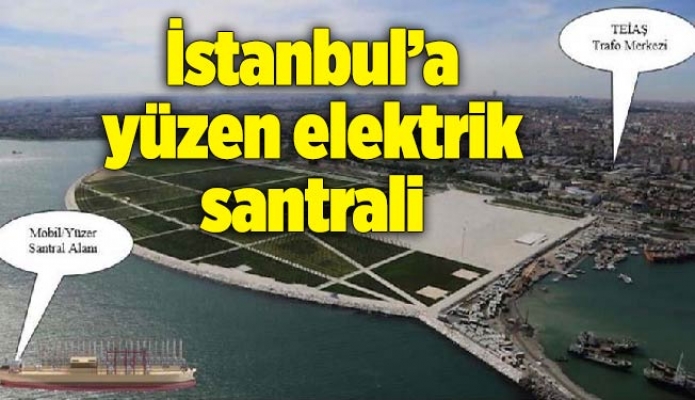 İstanbul’a yüzen elektrik santrali