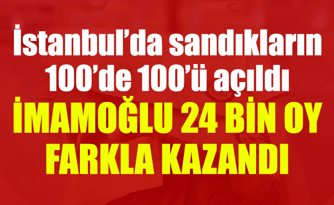 İstanbul’da sandıkların 100’de 100’ü açıldı