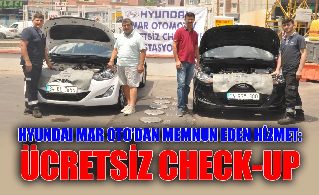 HYUNDAI MAR OTO’DAN MEMNUN EDEN HİZMET: ÜCRETSİZ CHECK – UP