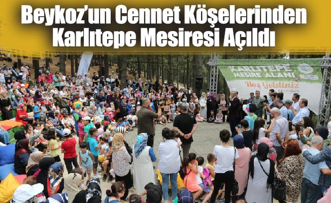 Beykoz’un Cennet Köşelerinden Karlıtepe Mesiresi Açıldı