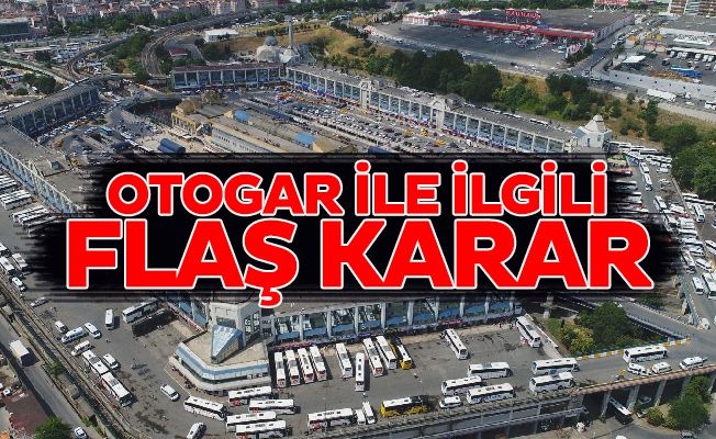 Otogar ile ilgili flaş karar