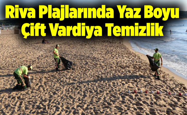 Riva Plajlarında Yaz Boyu Çift Vardiya Temizlik