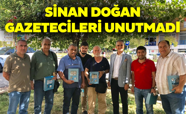 SİNAN DOĞAN GAZETECİLERİ UNUTMADI