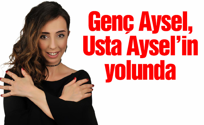 Genç Aysel, Usta Aysel’in yolunda