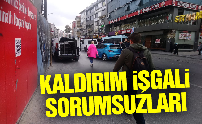 Kaldırım işgali sorumsuzları