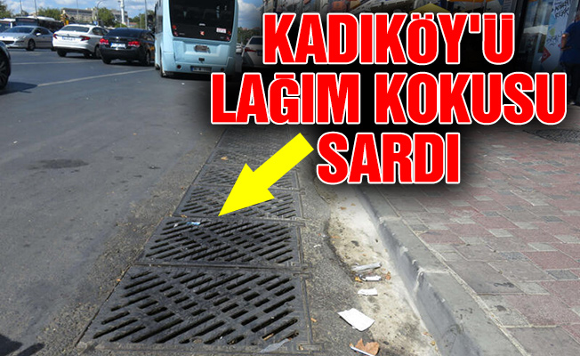 Kadıköy'ü lağım kokusu sardı