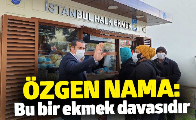 Özgen Nama: Bu bir ekmek davasıdır