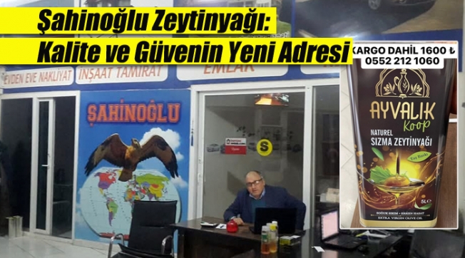 Şahinoğlu Zeytinyağı: Kalite ve Güvenin Yeni Adresi