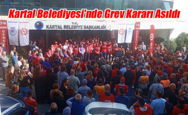 Kartal Belediyesi'nde Grev Kararı Asıldı