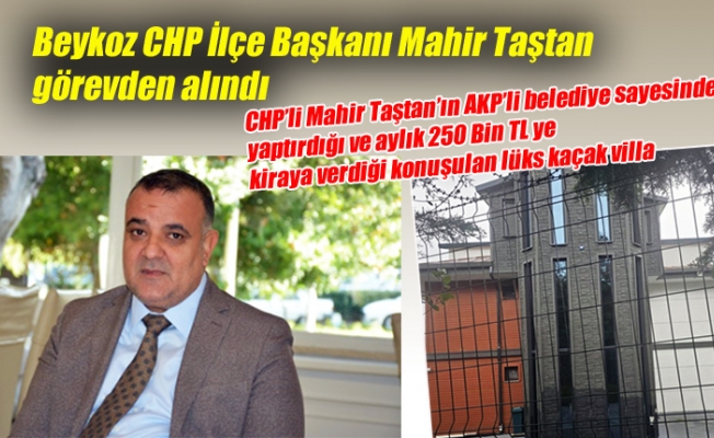 Beykoz CHP ilçe başkanı Mahir Taştan görevden alındı