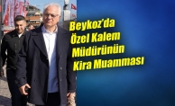 Beykoz’da Özel Kalem Müdürünün Kira Muamması!..