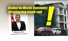 Beykoz'da Meclis üyesinden 50 milyonluk büyük rant