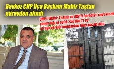 Beykoz CHP ilçe başkanı Mahir Taştan görevden alındı